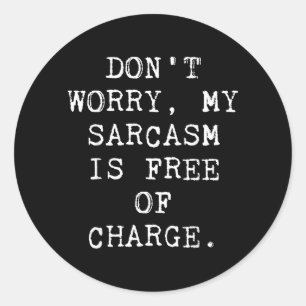 Funny Sarcastic Quote Humour Classic Round Sticker