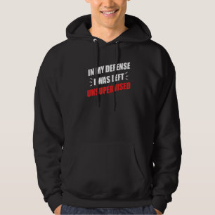 Funny Sarcastic Quote In My Defence I Was Left Uns Hoodie