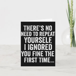 Funny Sarcastic Quote No Need To Repeat Yourself M Card