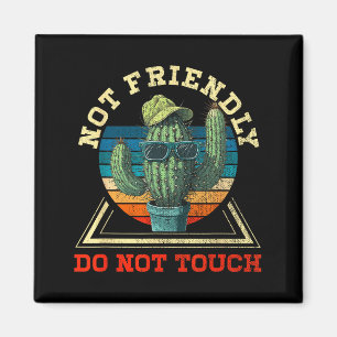 Funny Sarcastic Quote Not Friendly Dont Touch Cact Magnet
