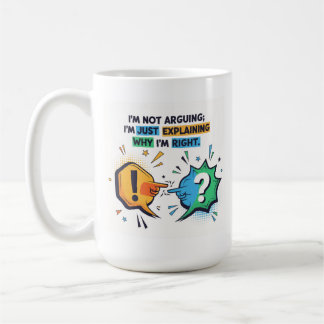 Funny Sarcastic Quote Office - I Am Not Arguing Coffee Mug