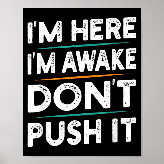 Funny Sarcastic Quote Saying Motivation I'm Here I Poster (Front)
