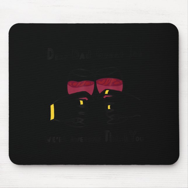 Funny Sarcastic Quotes Dear Dad Great Job We're Aw Mouse Pad (Front)