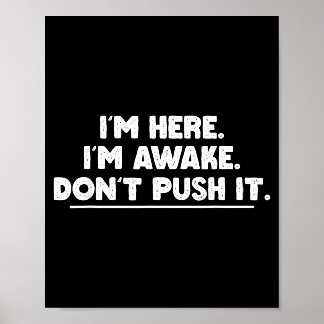 Funny Sarcastic Quotes Grumpy Mood Humour Here Poster (Front)