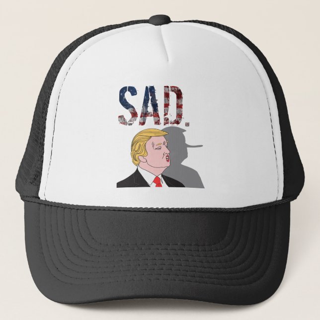 Funny sarcastic sad anti President Donald Trump Trucker Hat (Front)