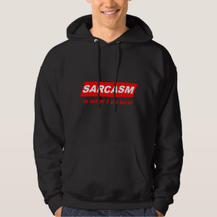 Funny Sarcastic Sarcasm is what I do Best Nerdy Gi Hoodie