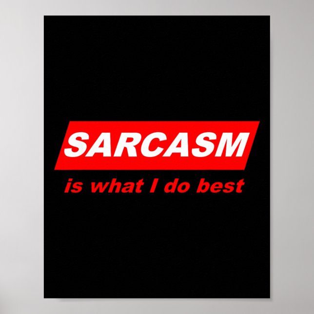 Funny Sarcastic Sarcasm Is What I Do Nerdy Gift  Poster (Front)