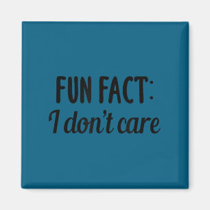 Funny sarcastic saying fun fact i don't care gift magnet