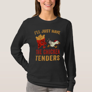 Funny Sarcastic Saying I'll Just Have The Chicken T-Shirt