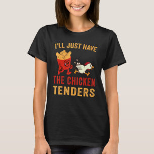 Funny Sarcastic Saying I'll Just Have The Chicken T-Shirt