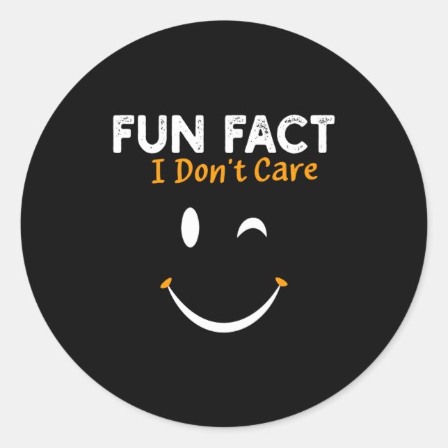 Funny Sarcastic Saying Quote Smile Fun Fact I Don' Classic Round Sticker (Front)