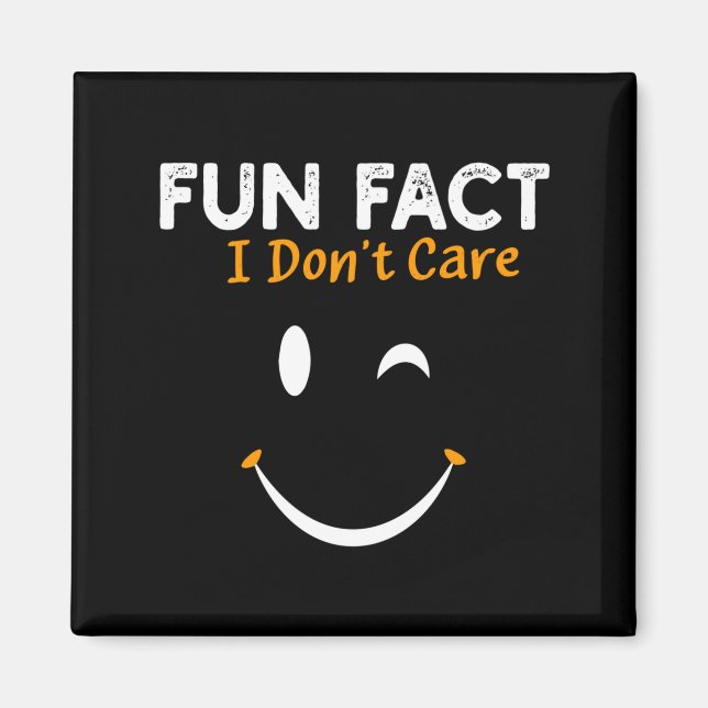 Funny Sarcastic Saying Quote Smile Fun Fact I Don' Magnet (Front)