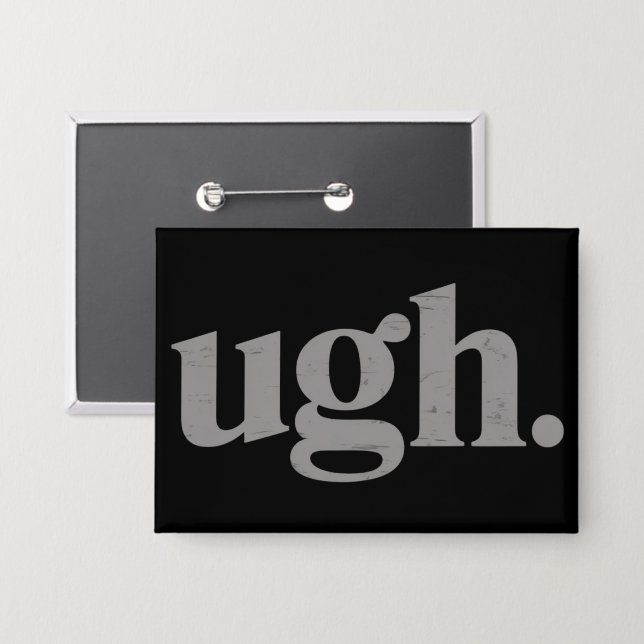 Funny Sarcastic Saying Ugh Meme Humour (Front/Back)