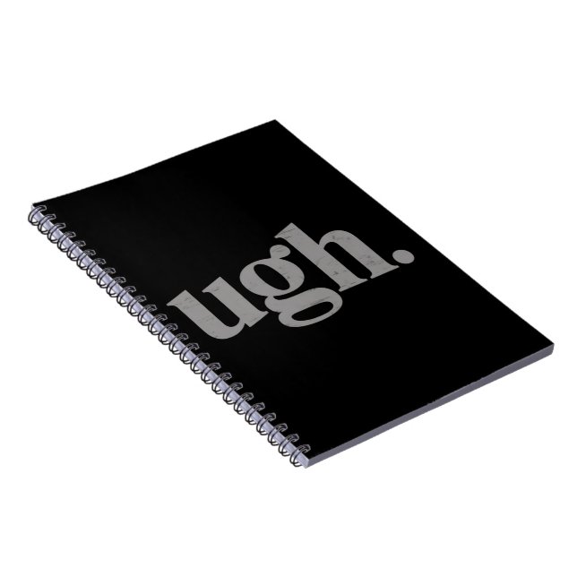 Funny Sarcastic Saying Ugh Meme Humour Notebook (Right Side)