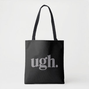 Funny Sarcastic Saying Ugh Meme Humour Tote Bag