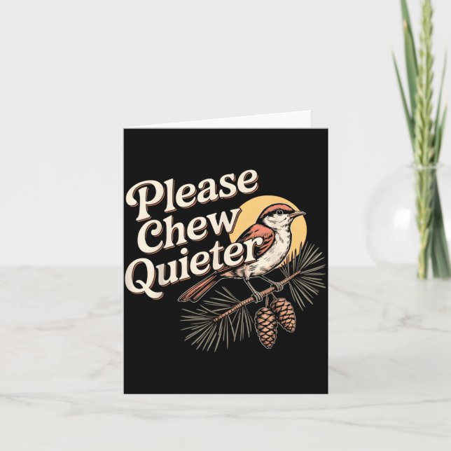 Funny Sarcastic Saying Vintage Please Chew Quieter Card (Front)