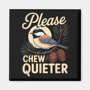 Funny Sarcastic Saying Vintage Please Chew Quieter Magnet