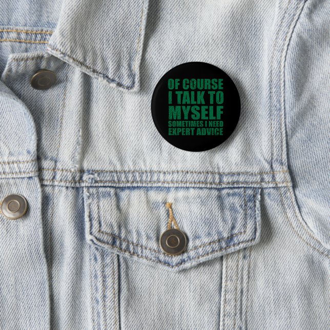 Funny sarcastic sayings 6 cm round badge (In Situ)