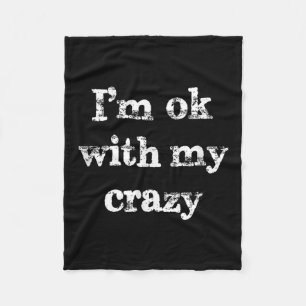 Funny Sarcastic Sayings Im Ok With My Crazy Vintag Fleece Blanket