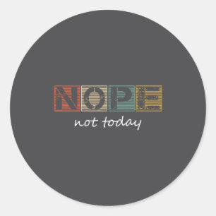 Funny Sarcastic Sayings Nope Not Today Vintage Gra Classic Round Sticker