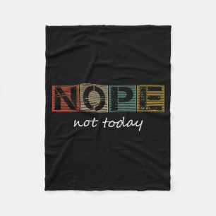Funny Sarcastic Sayings Nope Not Today Vintage Gra Fleece Blanket