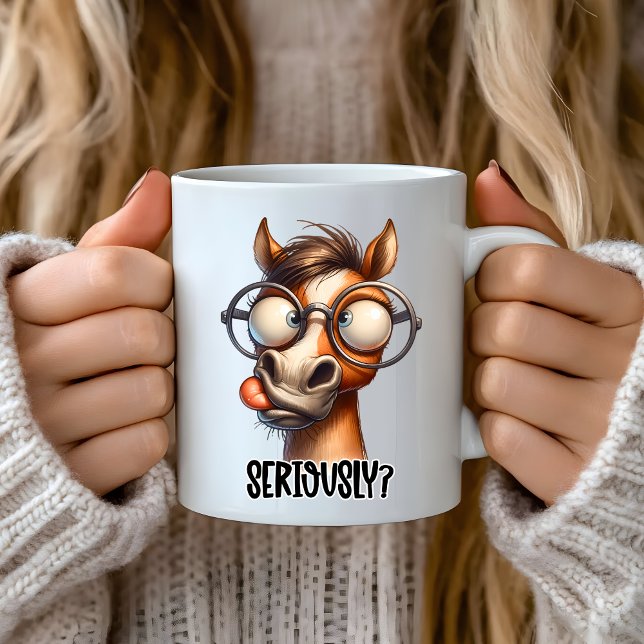 Funny sarcastic sayings, Seriously? Funny Horse Coffee Mug (Seriously? Funny Horse Coffee Mug)