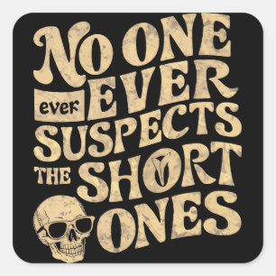Funny Sarcastic Short Ones Men Women Joke Square Sticker