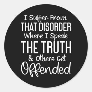 Funny Sarcastic Speak The Truth Offensive Quote Classic Round Sticker
