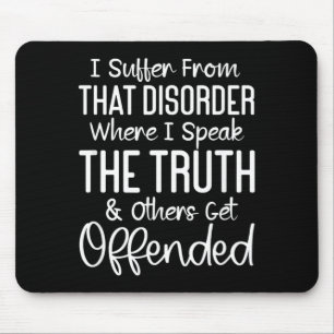 Funny Sarcastic Speak The Truth Offensive Quote Mouse Pad