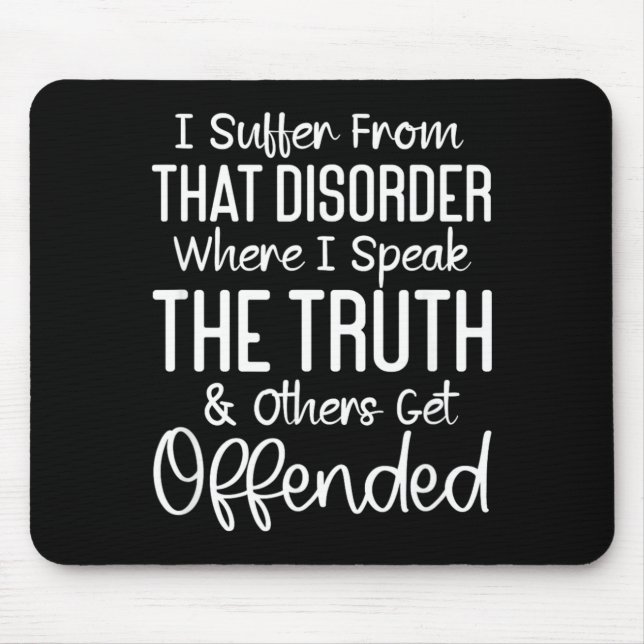 Funny Sarcastic Speak The Truth Offensive Quote Mouse Pad (Front)