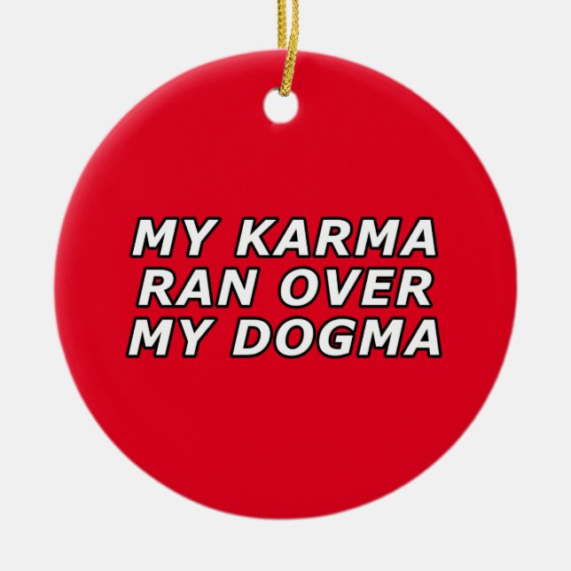 Funny Sarcastic Spiritual Quote Gag Gift  Ceramic Ornament (Front)