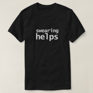 Funny Sarcastic Swearing Helps T-Shirt