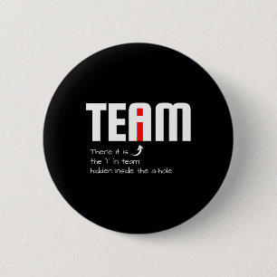 Funny Sarcastic Teammate I Found The I In Team Hid 6 Cm Round Badge