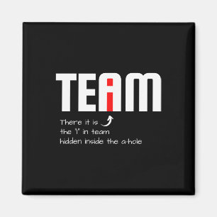 Funny Sarcastic Teammate I Found The I In Team Hid Magnet