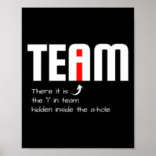 Funny Sarcastic Teammate I Found The I In Team Hid Poster