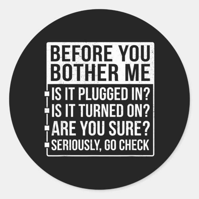 Funny Sarcastic Tech Support Humour Before Bother Classic Round Sticker (Front)