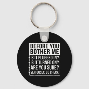 Funny Sarcastic Tech Support Humour Before Bother Key Ring
