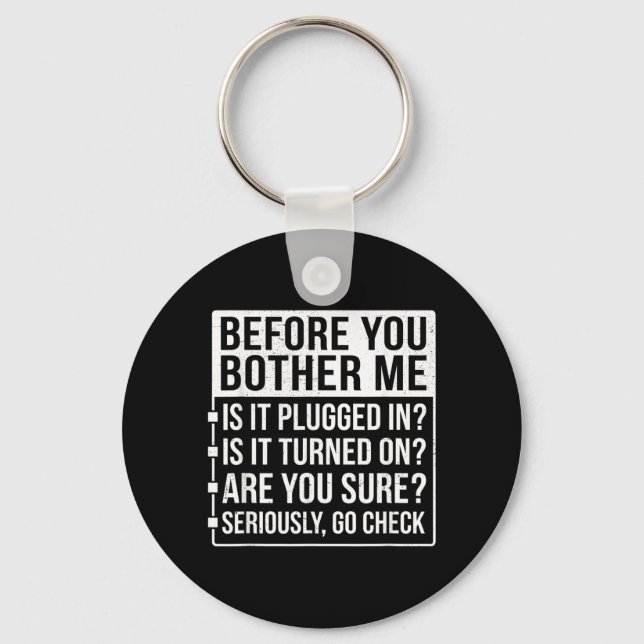 Funny Sarcastic Tech Support Humour Before Bother Key Ring (Front)