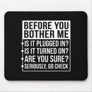 Funny Sarcastic Tech Support Humour Before Bother Mouse Pad