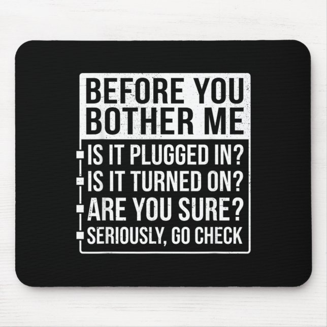 Funny Sarcastic Tech Support Humour Before Bother Mouse Pad (Front)