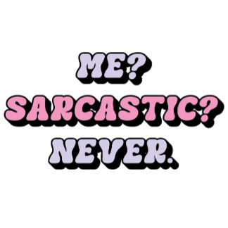 Funny Sarcastic Tee, Cute Ironic Tee