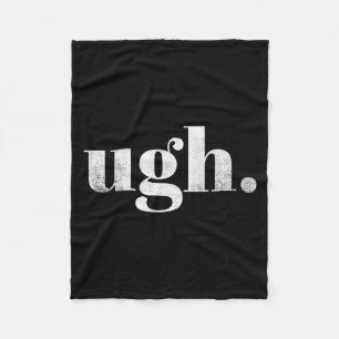 Funny Sarcastic Ugh Novelty Graphic Fleece Blanket