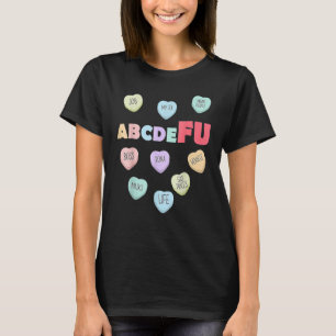 Funny Sarcastic Valentine ABCDEFU Mad Mean Candy A T-Shirt
