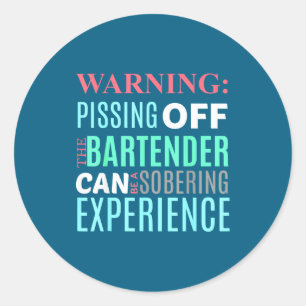 Funny Sarcastic Warning Don't Off Bartender Pun  Classic Round Sticker