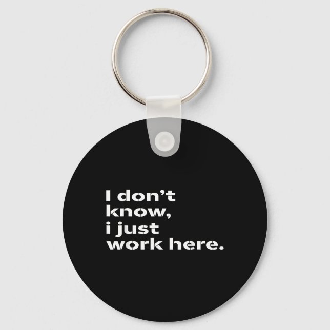 Funny Sarcastic Work Quote For Office Humour And Key Ring (Front)