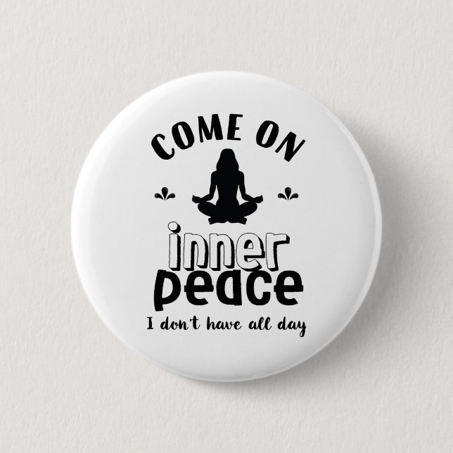 Funny Sarcastic Yoga Meditation Inner Peace Zen 6 Cm Round Badge (Front)