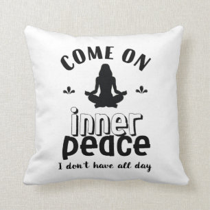 Funny Sarcastic Yoga Meditation Inner Peace Zen Cushion