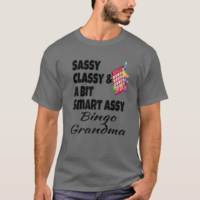 Funny Sassy Classy And A Bit Smart Assy Bingo Gran T-Shirt (Front)