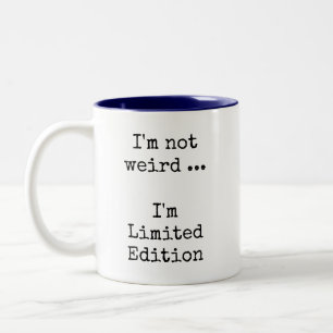 Funny Sassy, I'm not weird ... I'm Limited Edition Two-Tone Coffee Mug