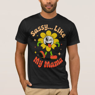 Funny Sassy Like My Mama Retro Cartoon Black T-Shi T-Shirt